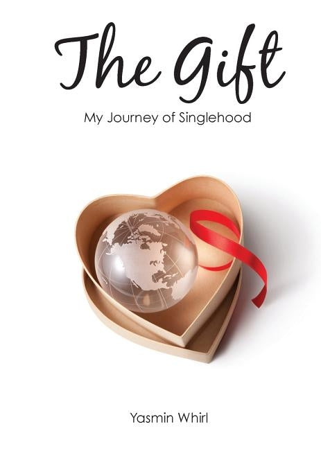 The Gift: My Journey of Singlehood by Whirl, Yasmin