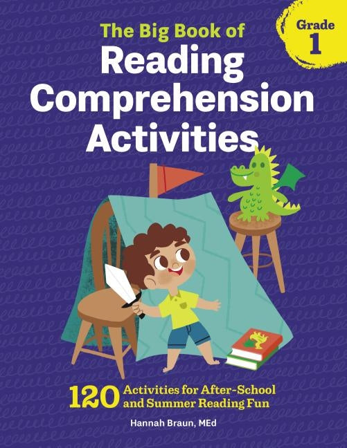 The Big Book of Reading Comprehension Activities, Grade 1: 120 Activities for After-School and Summer Reading Fun by Braun, Hannah, M. Ed