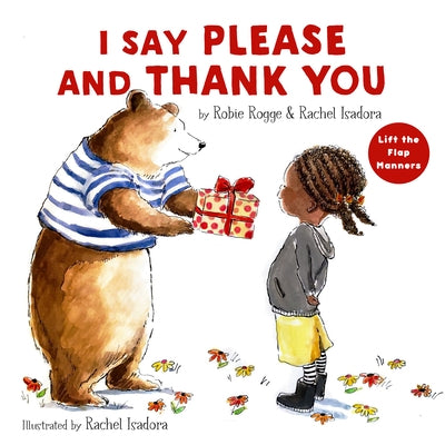 I Say Please and Thank You: Lift-The-Flap Manners by Rogge, Robie