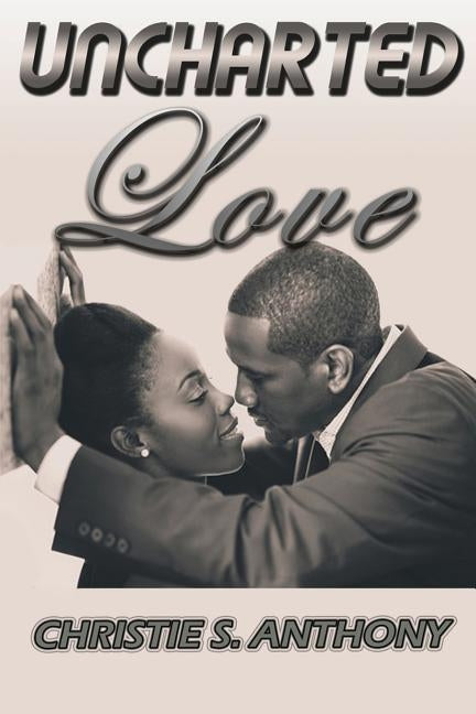 Uncharted Love by Anthony, Christie S.