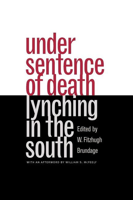 Under Sentence of Death: Lynching in the South by Brundage, W. Fitzhugh