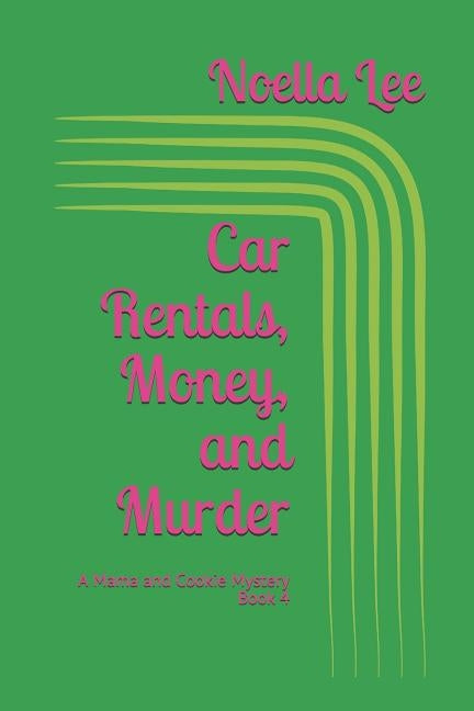 Car Rentals, Money, and Murder by Lee, Noella