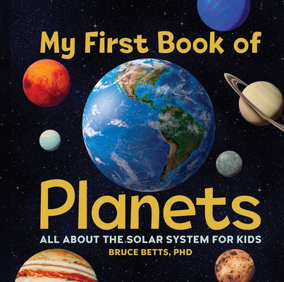 My First Book of Planets: All about the Solar System for Kids by Betts, Bruce