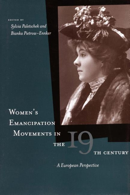 Womenas Emancipation Movements in the Nineteenth Century: A European Perspective by Paletschek, Sylvia