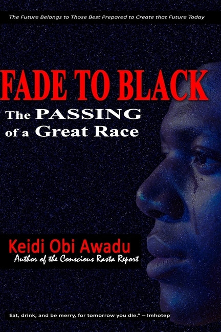 Fade to Black: The Passing of a Great Race by Awadu, Keidi Obi
