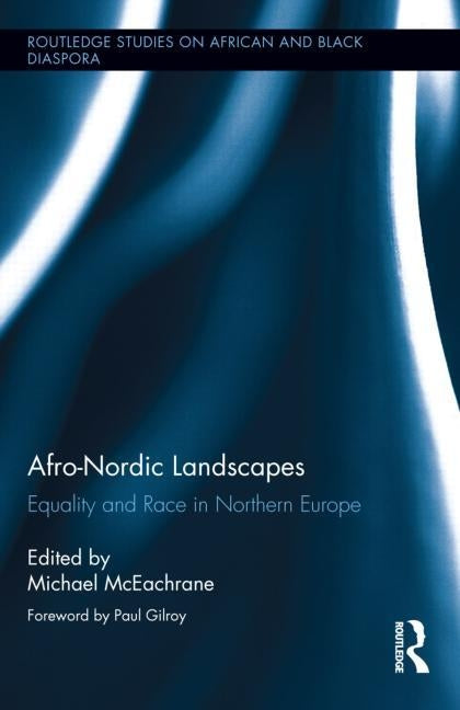 Afro-Nordic Landscapes: Equality and Race in Northern Europe by McEachrane, Michael