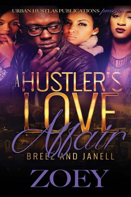 A Hustler's Love Affair: Breez and Janell by Zoey, Zoey