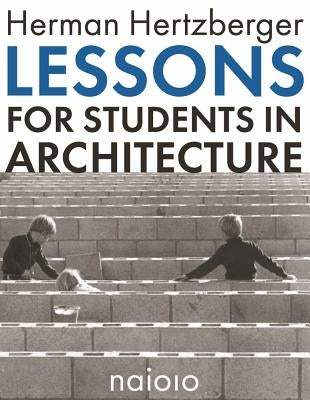 Lessons for Students in Architecture by Hertzberger, Herman