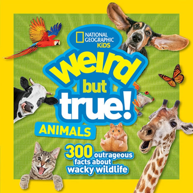 Weird But True Animals by National Geographic Kids