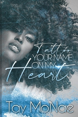 Tattoo Your Name on My Heart by Mo'nae, Tay