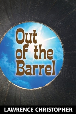 Out of the Barrel by Christopher, Lawrence