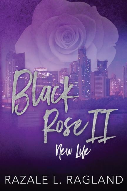 Black Rose New Life by Ragland, Razale Lovell