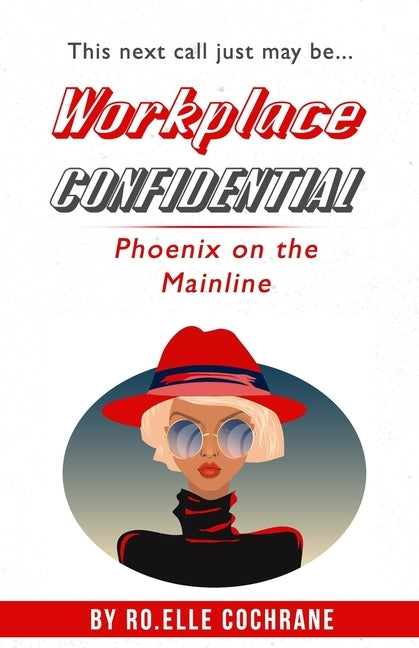 Workplace Confidential: Phoenix on the Mainline by Mitchell, Jerra