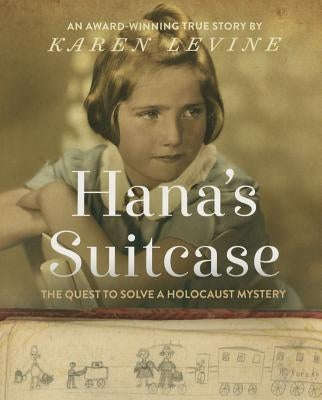 Hana's Suitcase: The Quest to Solve a Holocaust Mystery by Kh Pathways (Karen Levine)