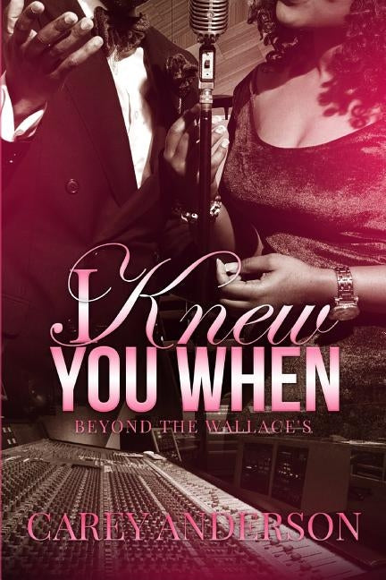I Knew You When: Beyond The Wallace's by Anderson, Carey