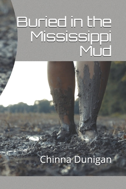 Buried in the Mississippi Mud by Dunigan, Chinna