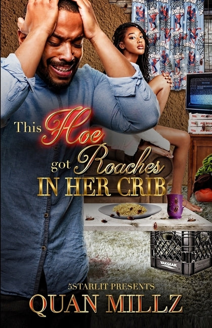 This Hoe Got Roaches In Her Crib: An Urban Satire by Millz, Quan