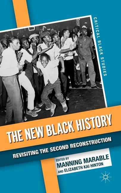 The New Black History: Revisiting the Second Reconstruction by Hinton, E.