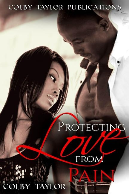 Protecting Love From Pain by Taylor, Colby