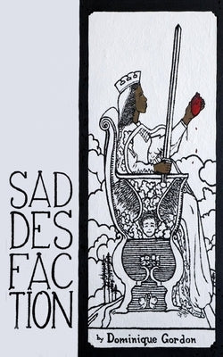 Saddesfaction: A Poetry Collection by Gordon, Dominique