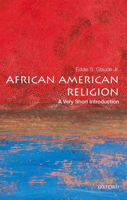 African American Religion by Glaude Jr, Eddie S.