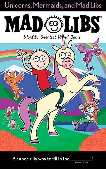 Unicorns, Mermaids, and Mad Libs by Merrell, Billy