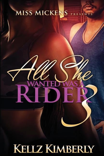 All She Wanted Was a Rider 3 by Kimberly, Kellz