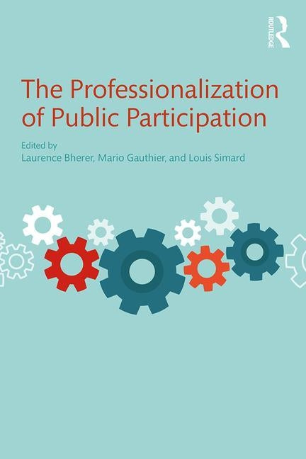 The Professionalization of Public Participation by Bherer, Laurence