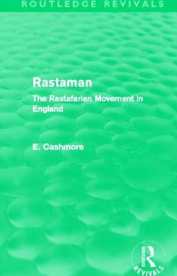 Rastaman (Routledge Revivals): The Rastafarian Movement in England by Cashmore, E.