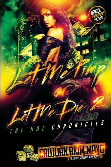 Let Me Pimp Or Let Me Die 2: The Hoe Chronicles by Mayo, Caujuan Akim