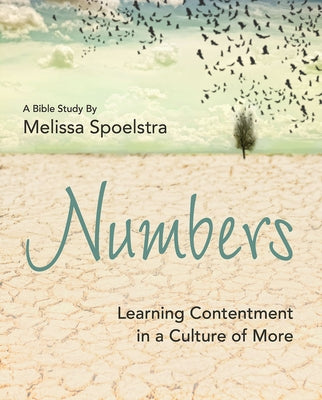 Numbers - Women's Bible Study Participant Workbook: Learning Contentment in a Culture of More by Spoelstra, Melissa