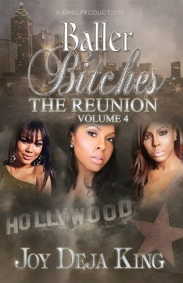 Baller Bitches Volume 4 The Reunion by King, Joy Deja