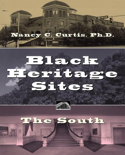 Black Heritage Sites: The South by Curtis, Nancy C.