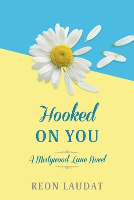 Hooked on You (Mistywood Lane Book 4) by Laudat, Reon