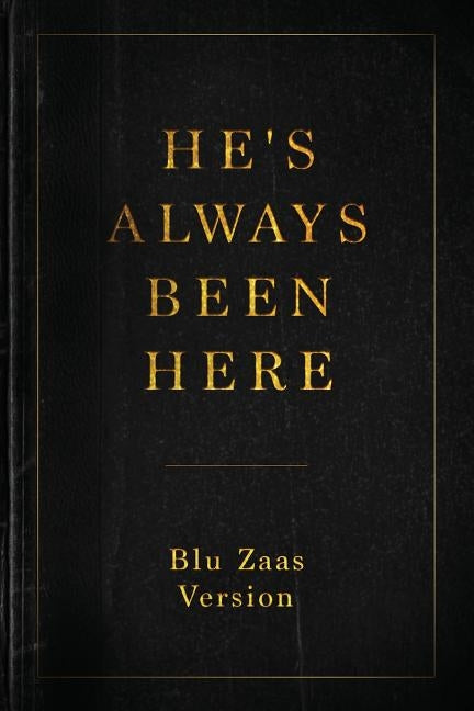 He's Always Been Here by Zaas, Blu