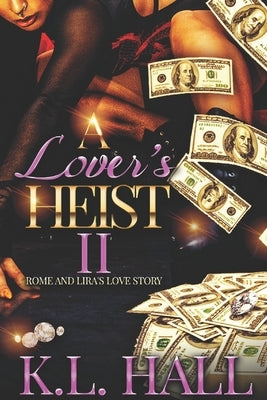 A Lover's Heist II: Rome and Lira's Love Story by Hall, K. L.