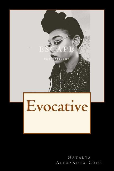Escape The Ordinary: Evocative by Cook, Natalya Alexandra