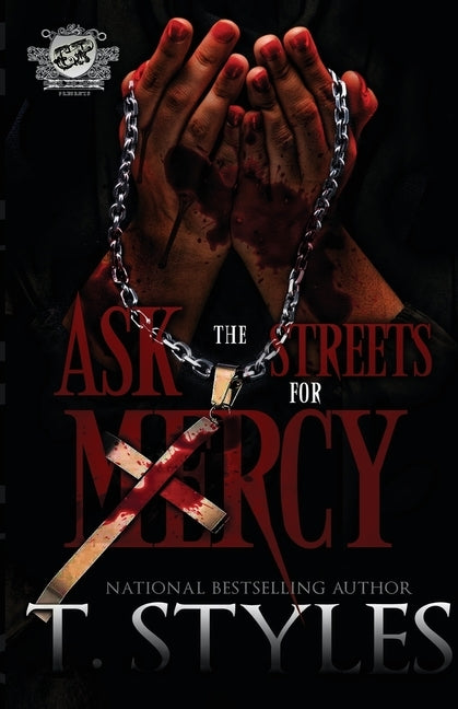 Ask The Streets For Mercy (The Cartel Publications Presents) by Styles, T.