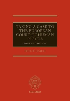 Taking a Case to the European Court of Human Rights by Leach, Philip