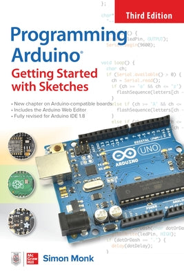 Programming Arduino: Getting Started with Sketches, Third Edition by Monk, Simon