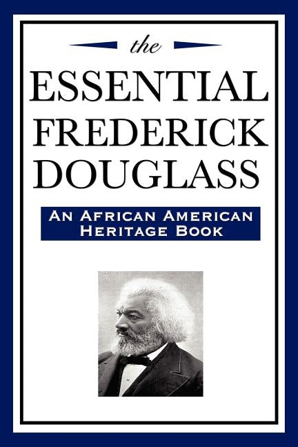 The Essential Frederick Douglass (an African American Heritage Book) by Douglass, Frederick
