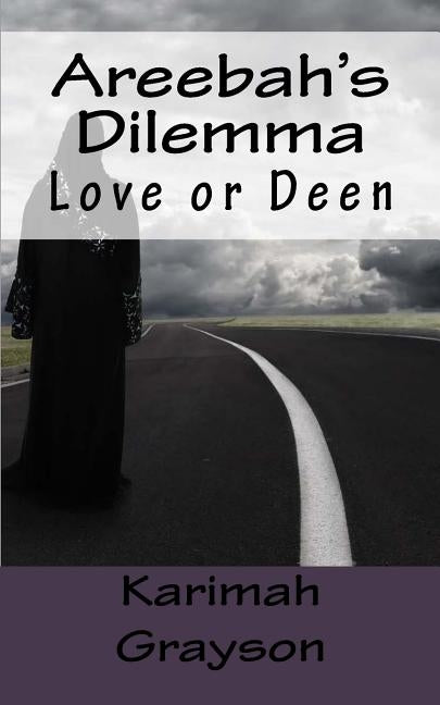 Areebah's Dilemma: Love or Deen by Grayson, Karimah