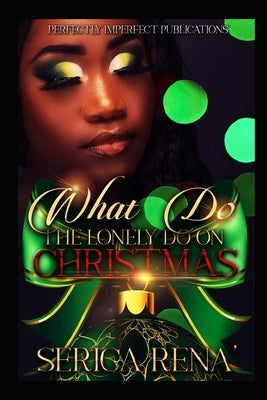 What Do The Lonely Do On Christmas by Rena', Serica