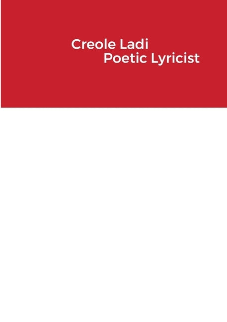 Creole Ladi Poetic Lyricist by Ladi, Creole