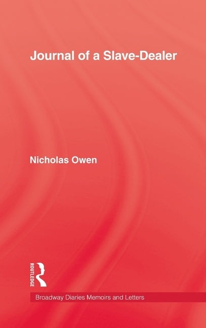 Journal Of A Slave-Dealer: A Living History of the Slave Trade by Owen