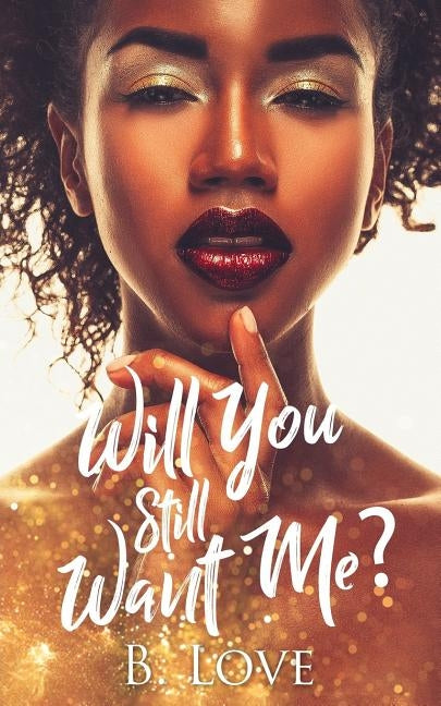 Will You Still Want Me? by Love, B.