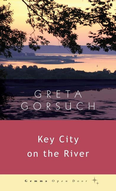 Key City on the River by Gorsuch, Greta