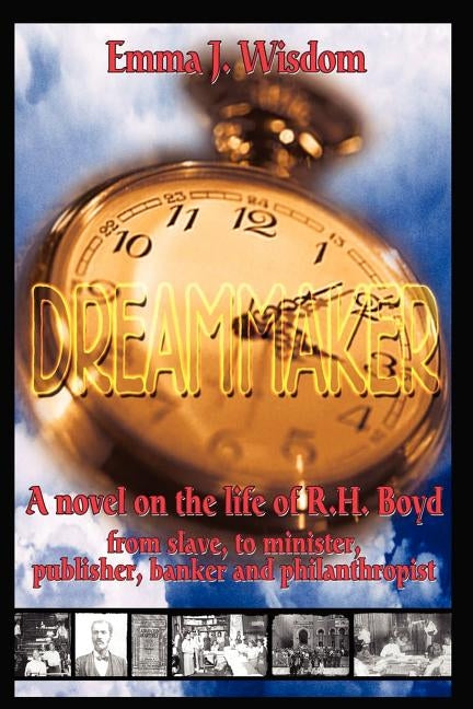 Dreammaker: A Novel on the Life of R. H. boyd by Wisdom, Emma