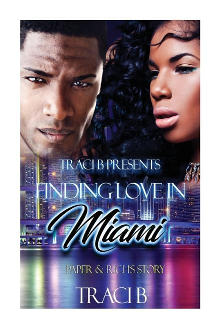 Finding Love in Miami: Paper & Rich's Story by B, Traci