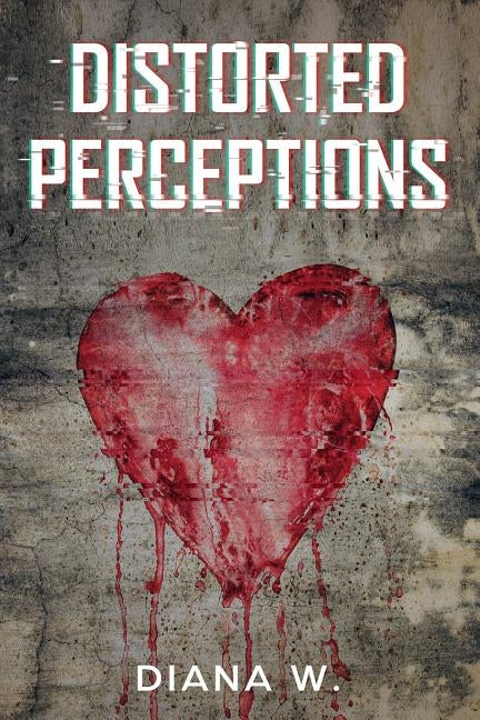 Distorted Perceptions by W, Diana